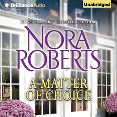 A Matter of Choice Audiobook, by Nora Roberts