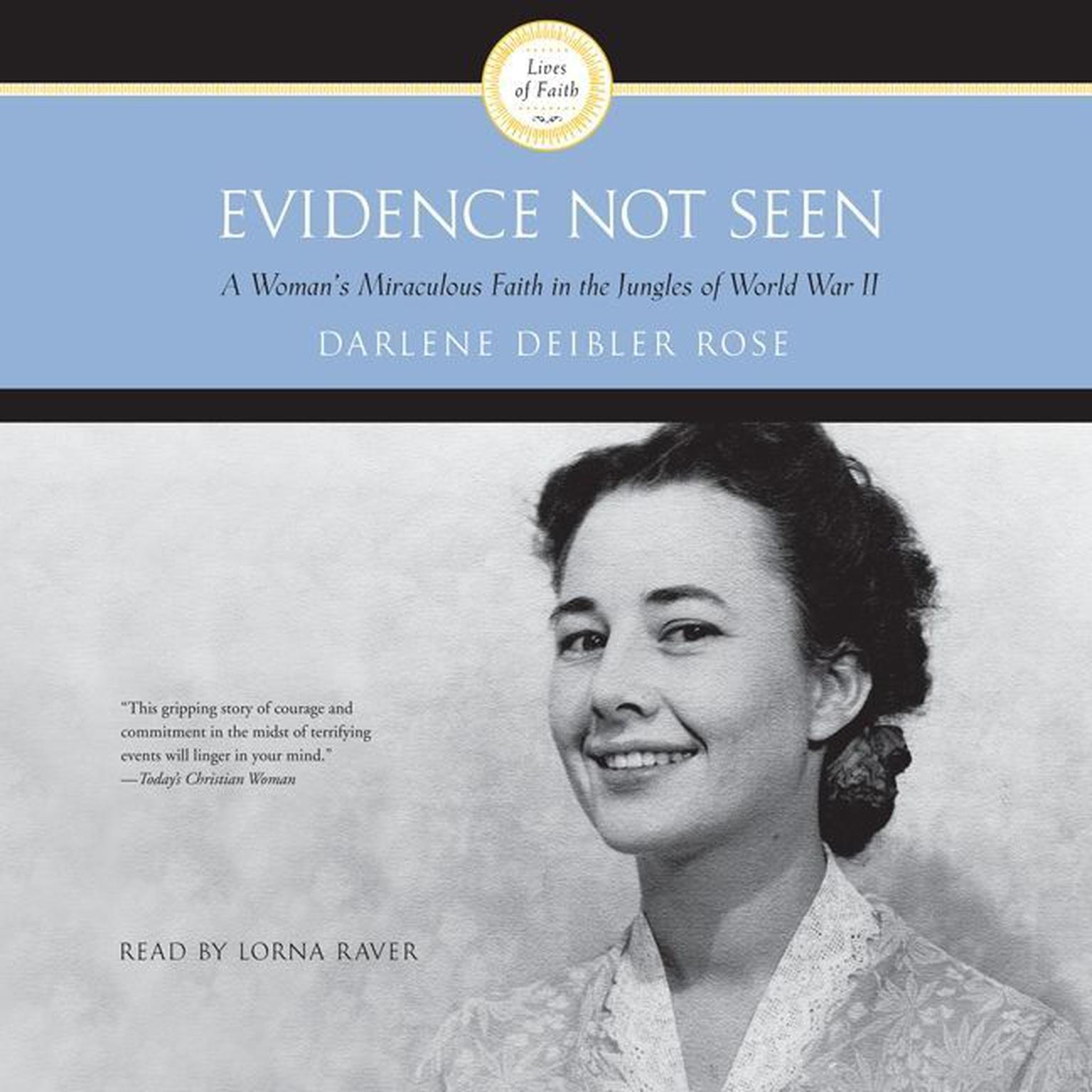 Evidence Not Seen: A Womans Miraculous Faith in the Jungles of World War II Audiobook, by Darlene Deibler Rose