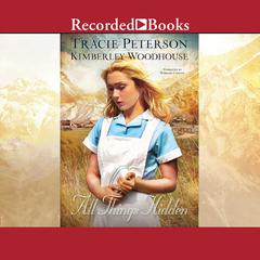 All Things Hidden Audiobook, by Tracie Peterson