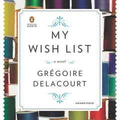 My Wish List: A Novel Audiobook, by Gregoire Delacourt