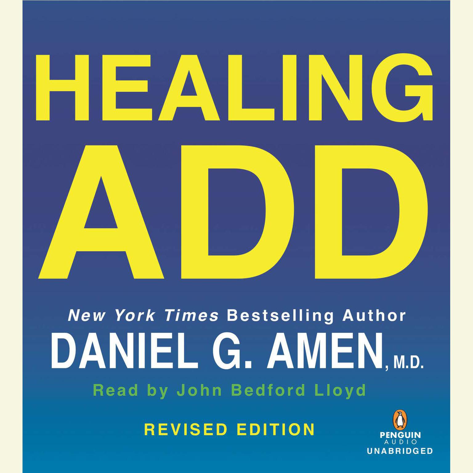 Healing ADD Revised Edition: The Breakthrough Program that Allows You to See and Heal the 7 Types of ADD Audiobook, by Daniel G. Amen