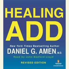 Healing ADD Revised Edition Audiobook, by Daniel G. Amen