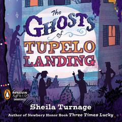 The Ghosts of Tupelo Landing Audiobook, by Sheila Turnage