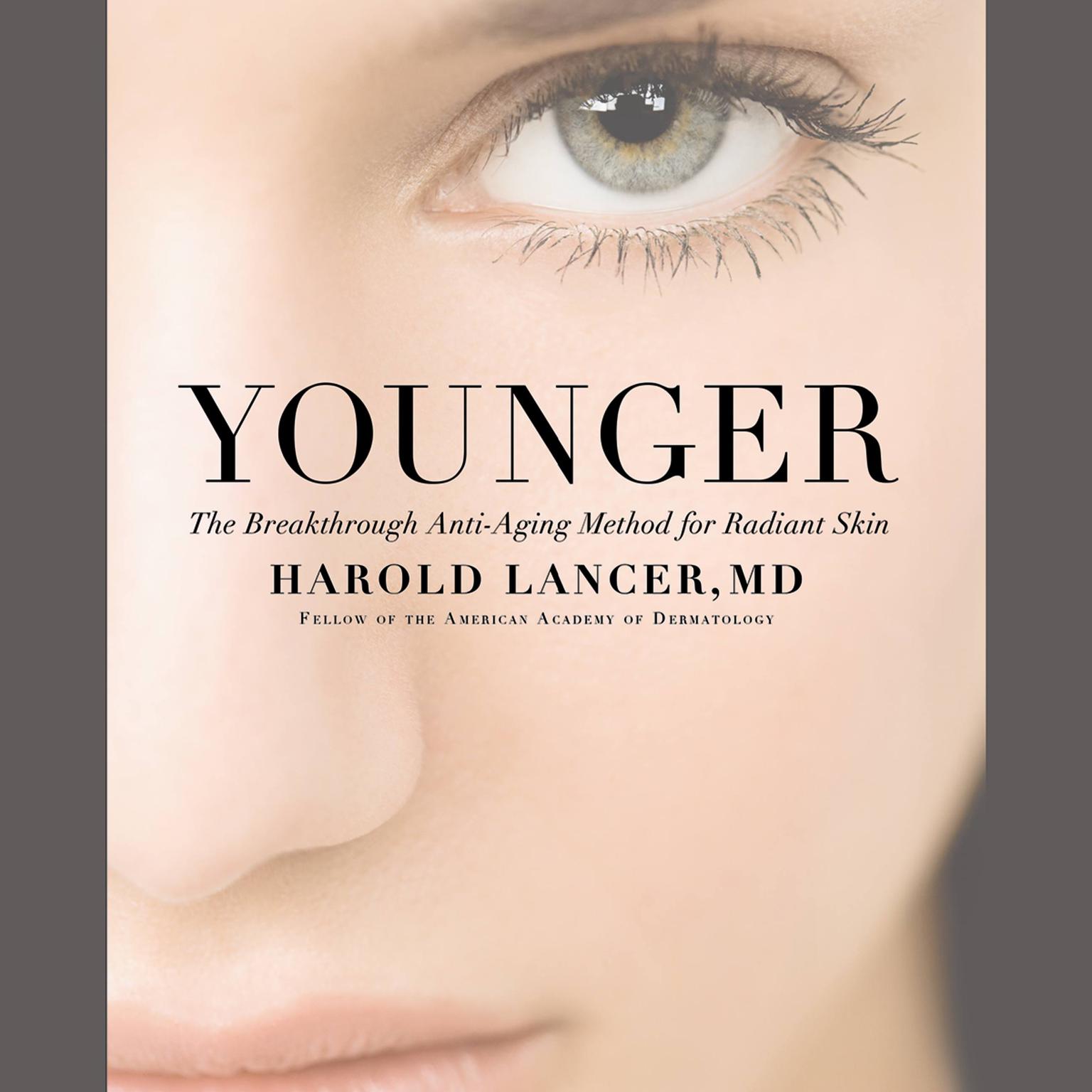 Younger: The Breakthrough Anti-Aging Method for Radiant Skin Audiobook, by Harold Lancer