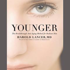 Younger: The Breakthrough Anti-Aging Method for Radiant Skin Audiobook, by Harold Lancer
