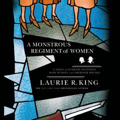 A Monstrous Regiment of Women: A Novel of Suspense Featuring Mary Russell and Sherlock Holmes Audiobook, by 