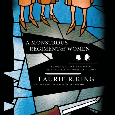 A Monstrous Regiment of Women: A Novel of Suspense Featuring Mary Russell and Sherlock Holmes Audiobook, by 