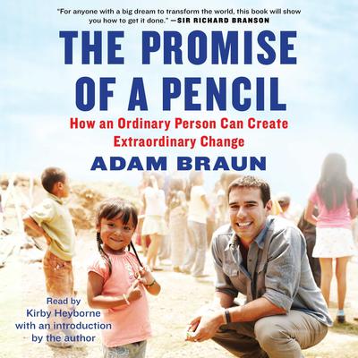 The Promise of a Pencil: How an Ordinary Person Can Create Extraordinary Change Audiobook, by Adam Braun