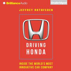 Driving Honda: Inside the World’s Most Innovative Car Company Audiobook, by 