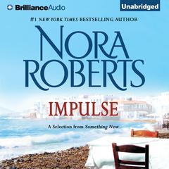 Impulse: A Selection from Something New Audiobook, by Nora Roberts