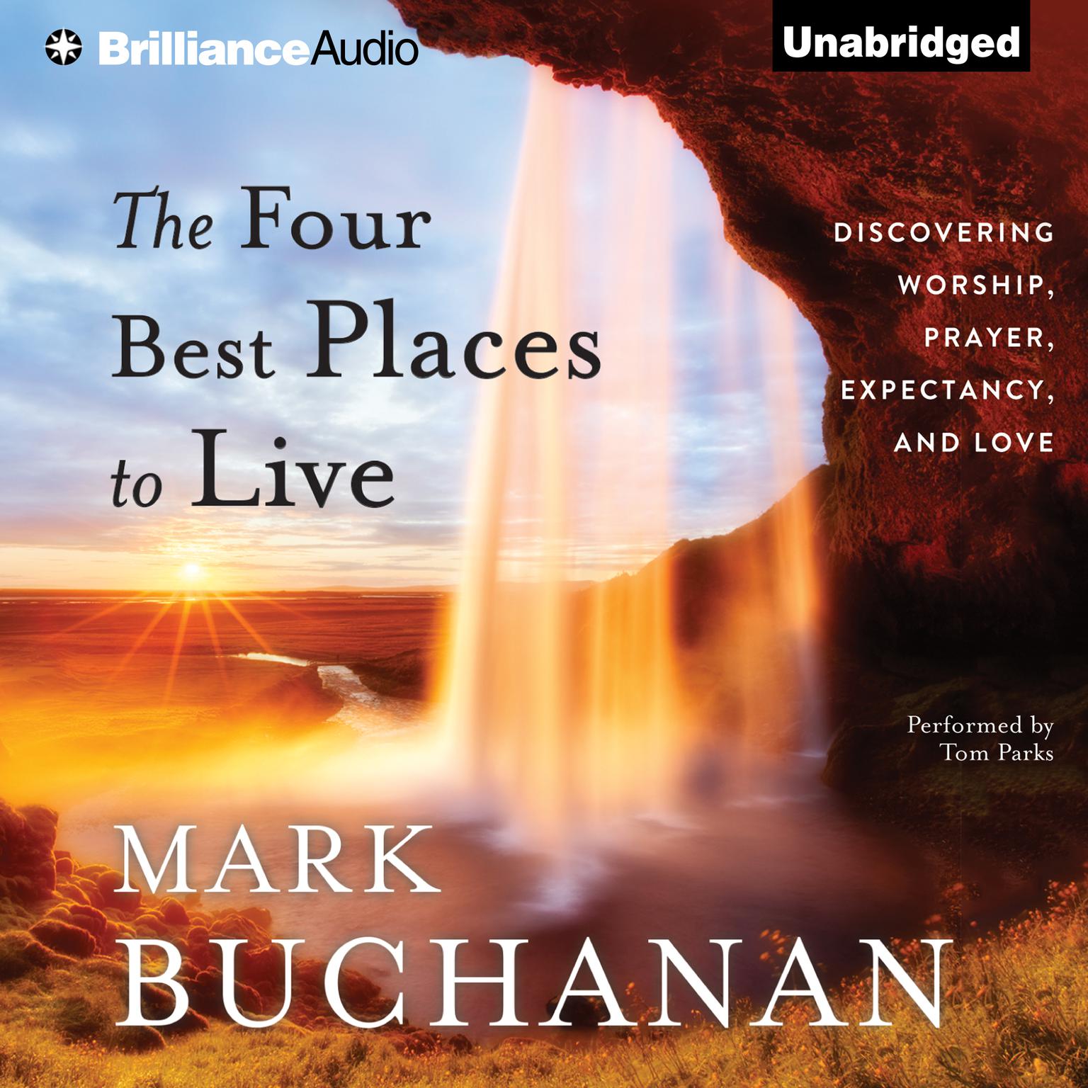 The Four Best Places to Live: Discovering Worship, Prayer, Expectancy, and Love Audiobook, by Mark Buchanan