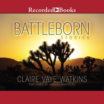 Battleborn: Stories Audiobook, by Claire Vaye Watkins