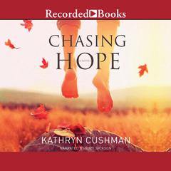 Chasing Hope Audiobook, by Kathryn Cushman