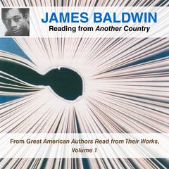 James Baldwin Reading from Another Country: From Great American Authors Read from Their Works, Volume 1 Audiobook, by James Baldwin
