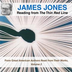 James Jones Reading from The Thin Red Line: From Great American Authors Read from Their Works, Volume 2 Audiobook, by 