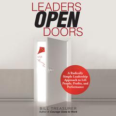 Leaders Open Doors: A Radically Simple Leadership Approach to Lift People, Profits, and Performance Audiobook, by 