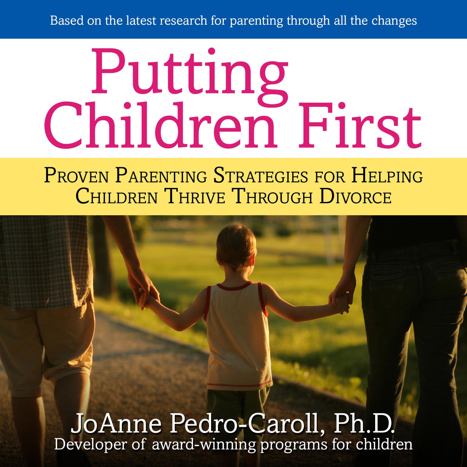 Putting Children First: Proven Parenting Strategies for Helping Children Thrive Through Divorce Audiobook, by JoAnne Pedro-Carroll