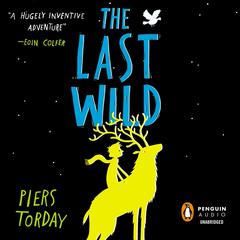 The Last Wild Audiobook, by Piers Torday