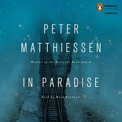 In Paradise: A Novel Audiobook, by Peter Matthiessen