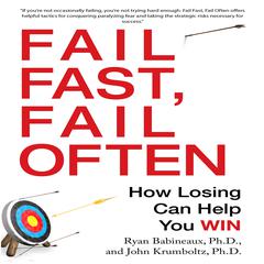 Fail Fast, Fail Often: How Losing Can Help You Win Audiobook, by 