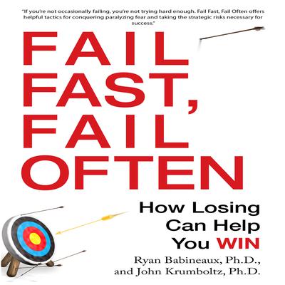 Fail Fast, Fail Often: How Losing Can Help You Win Audiobook, by Ryan Babineaux