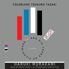 Colorless Tsukuru Tazaki and His Years of Pilgrimage: A novel Audiobook, by Haruki Murakami