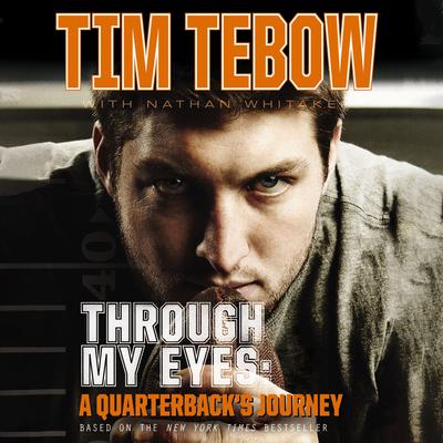 Through My Eyes: A Quarterbacks Journey: Young Readers Edition Audiobook, by Tim Tebow