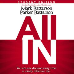 All In Student Edition: You Are One Decision Away From a Totally Different Life Audiobook, by Mark Batterson