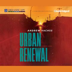 Urban Renewal: A Cross Novel Audiobook, by Andrew Vachss