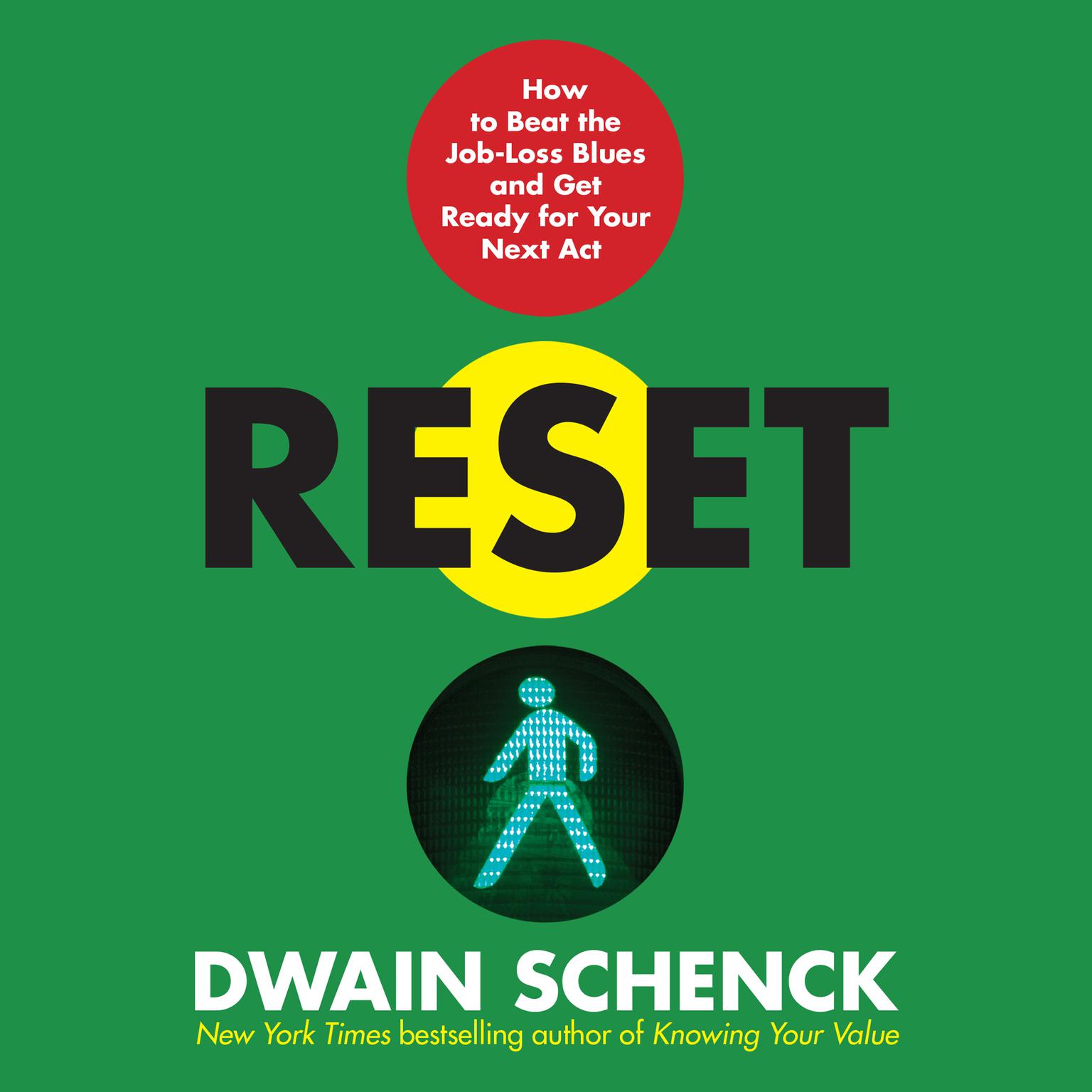 Reset: How to Beat the Job-Loss Blues and Get Ready for Your Next Act Audiobook, by Dwain Schenck