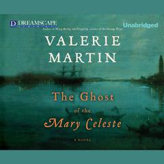 The Ghost of the Mary Celeste Audiobook, by Valerie Martin