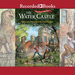 The Water Castle Audiobook, by Megan Frazer Blakemore