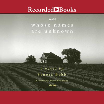 Whose Names Are Unknown: A Novel Audiobook, by Sanora Babb