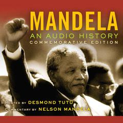 Mandela: An Audio History: Commemorative Edition Audiobook, by 