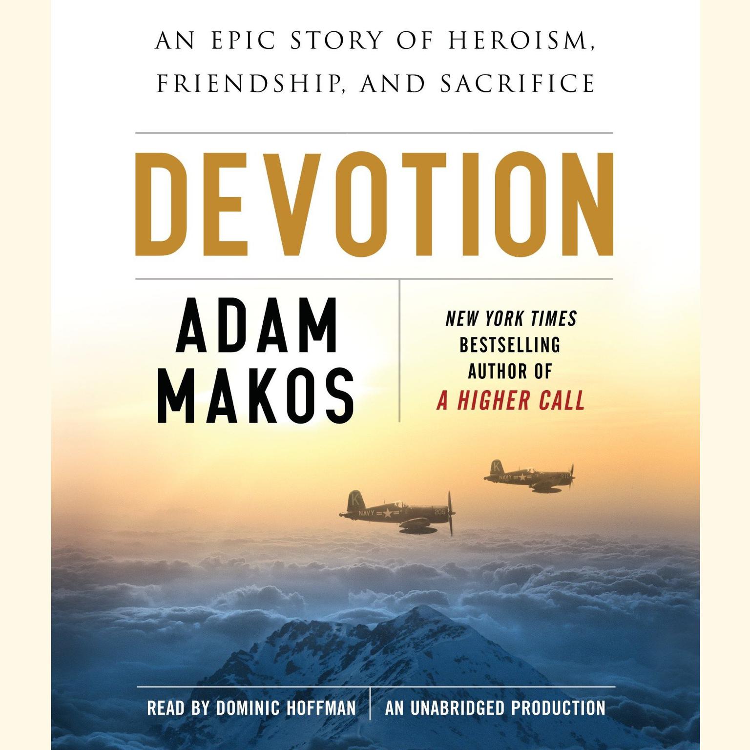 Devotion: An Epic Story of Heroism, Friendship, and Sacrifice Audiobook, by Adam Makos