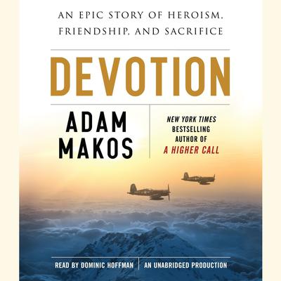 Devotion: An Epic Story of Heroism, Friendship, and Sacrifice Audiobook, by 