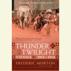 Thunder at Twilight: Vienna 1913/1914 Audiobook, by Frederic Morton