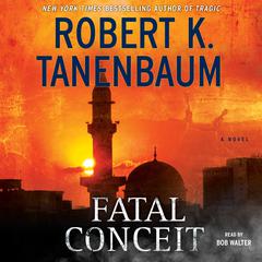 Fatal Conceit: A Novel Audiobook, by Robert K. Tanenbaum