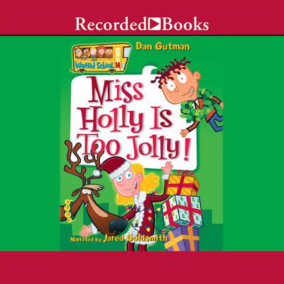 Miss Holly is Too Jolly! Audiobook, by Dan Gutman