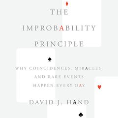 The Improbability Principle: Why Coincidences, Miracles, and Rare Events Happen Every Day Audiobook, by 