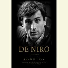 De Niro: A Life Audiobook, by Shawn Levy