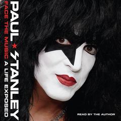Face the Music: A Life Exposed Audiobook, by Paul Stanley