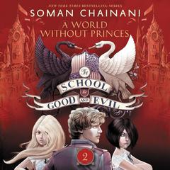The School for Good and Evil #2: A World without Princes: Now a Netflix Originals Movie Audiobook, by Soman Chainani