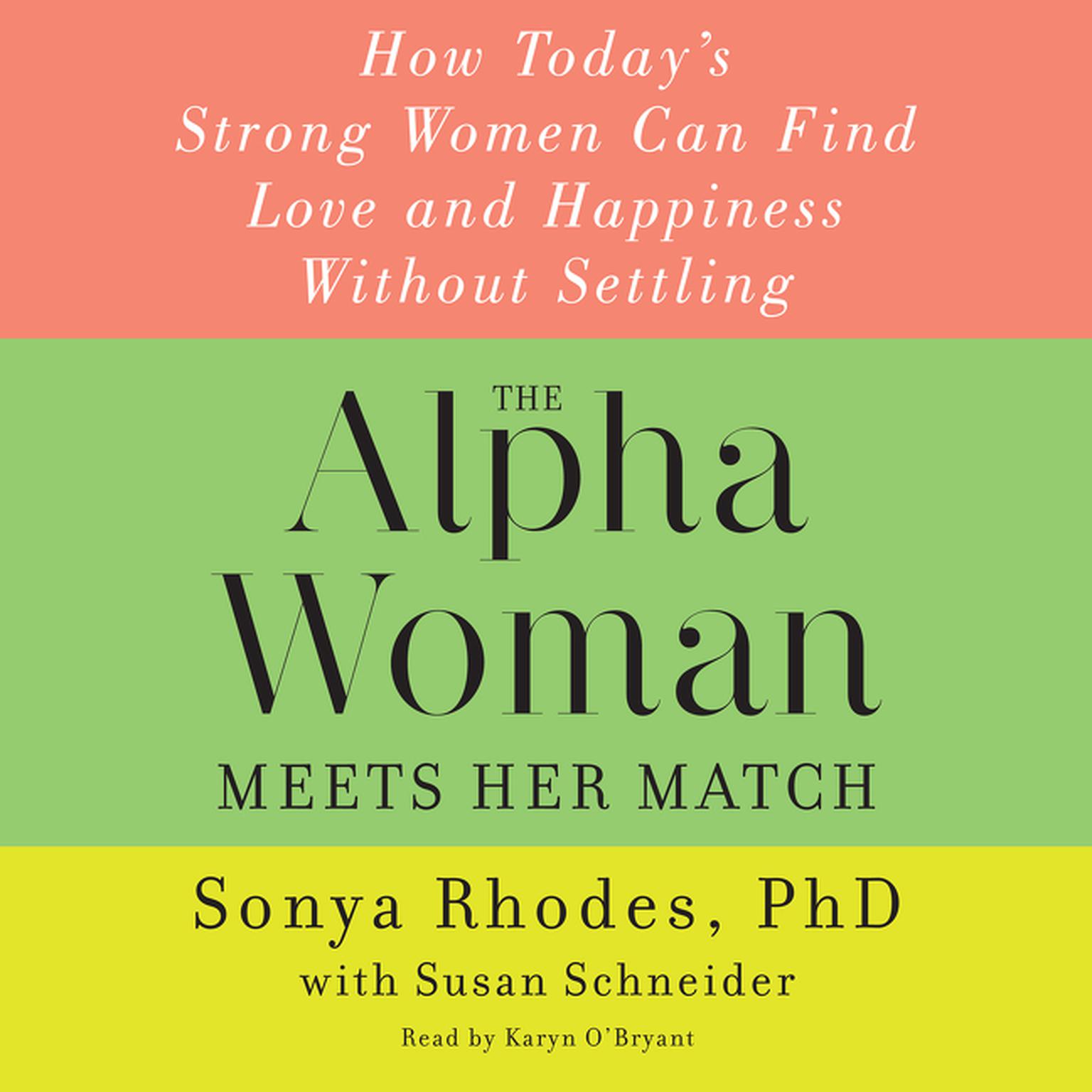 The Alpha Woman Meets Her Match: How Todays Strong Women Can Find Love and Happiness Without Settling Audiobook, by Sonya Rhodes