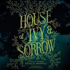 House of Ivy & Sorrow Audiobook, by 