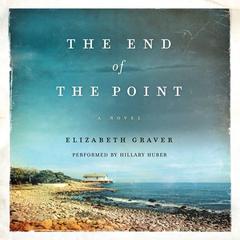 The End of the Point: A Novel Audiobook, by Elizabeth Graver
