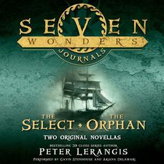 Seven Wonders Journals: The Select and The Orphan: The Select and The Orphan Audiobook, by Peter Lerangis