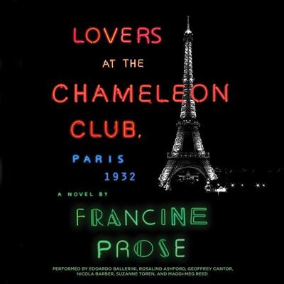 Lovers at the Chameleon Club, Paris 1932: A Novel Audiobook, by Francine Prose