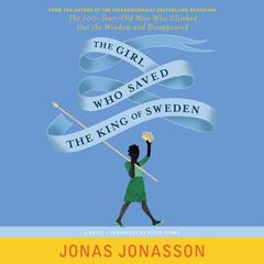 The Girl Who Saved the King of Sweden: A Novel Audiobook, by Jonas Jonasson