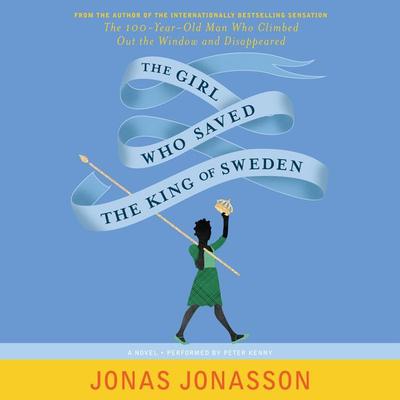 The Girl Who Saved the King of Sweden: A Novel Audiobook, by Jonas Jonasson